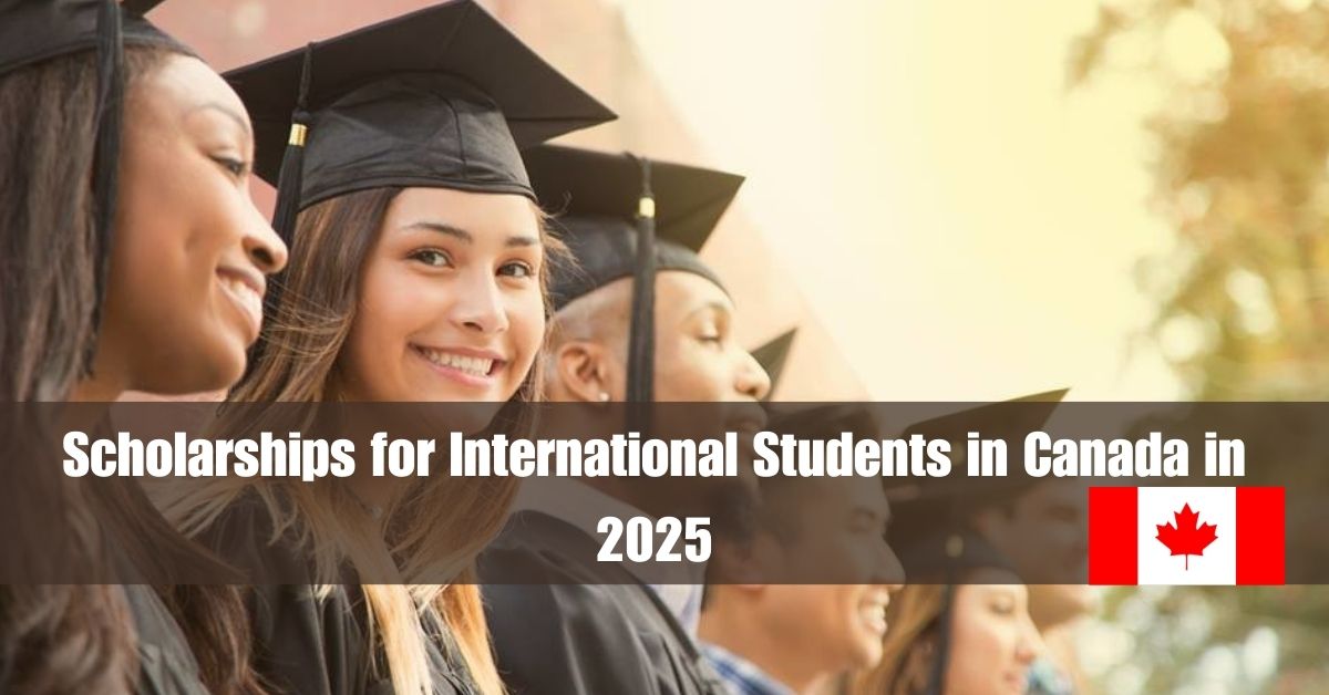 Scholarships for International Students in Canada in 2025