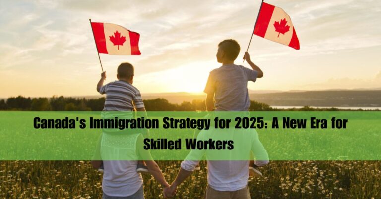 Canada's Immigration Strategy for 2025: A New Era for Skilled Workers and Temporary Residents